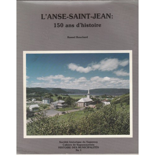 L'anse Saint-Jean  150 ans d'histoire Russell Bouchard